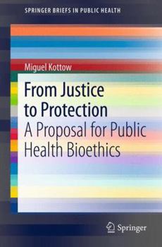 Paperback From Justice to Protection: A Proposal for Public Health Bioethics Book