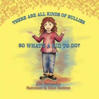 Paperback There Are All Kinds Of Bullies So What's A Kid To Do? Book