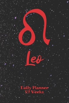 Leo Zodiac Sign - Daily Planner 52 Weeks: Astrology Appointment Book, Horoscope weekly calendar, undated, 120 Pages, 6" x 9" Organizer