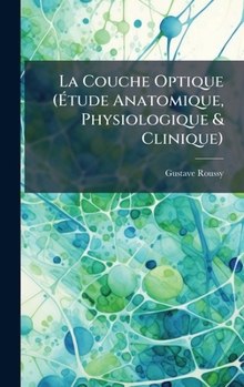 Hardcover La Couche Optique (Ã&#137;tude Anatomique, Physiologique & Clinique) [French] Book