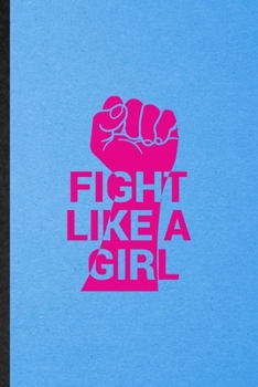 Paperback Fight Like A Girl: Lined Notebook For Women Feminist. Funny Ruled Journal For Girl Power Equality. Unique Student Teacher Blank Compositi Book