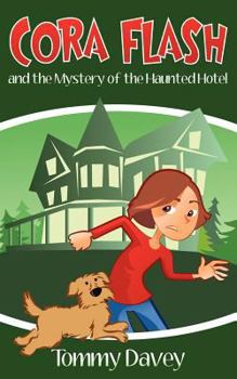 Cora Flash and the Mystery of the Haunted Hotel - Book #2 of the Cora Flash