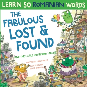 Paperback The Fabulous Lost & Found and the little Romanian mouse: Laugh as you learn 50 Romanian words with this bilingual English Romanian book for kids Book