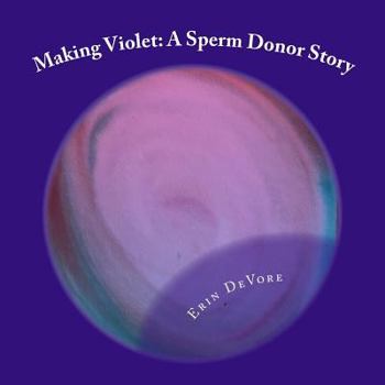 Paperback Making Violet: A Sperm Donor Story Book