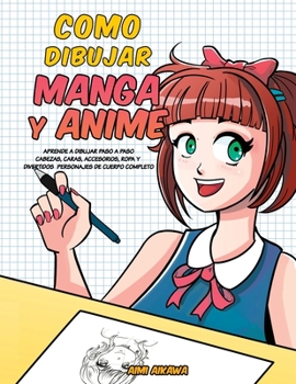 Paperback Como dibujar Manga y Anime: Aprende a dibujar paso a paso - cabezas, caras, accesorios, ropa y divertidos personajes de cuerpo completo - [Spanish] Book