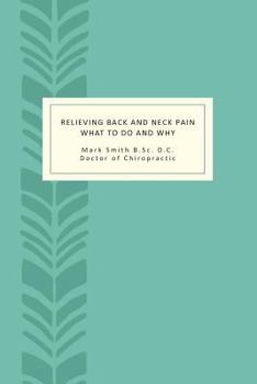 Paperback Relieving Back and Neck Pain: What to do and why Book
