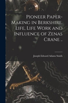 Paperback Pioneer Paper-making in Berkshire. Life, Life Work and Influence of Zenas Crane .. Book