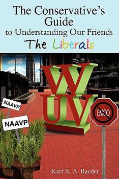 Paperback The Conservative's Guide To Understanding Our Friends The Liberals Book