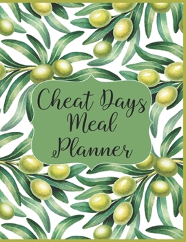 Cheat Days Meal Planner: Gifts for Friends Who Deserve to Cook and Enjoy Comfort Food While Sticking With A Weight Loss Diet Olives Motif