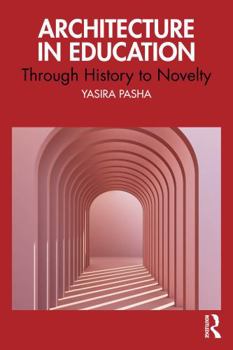 Paperback Architecture in Education: Through History to Novelty Book