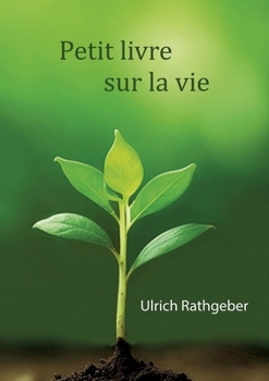 Petit livre sur la vie: L'essentiel en termes simples (French Edition)