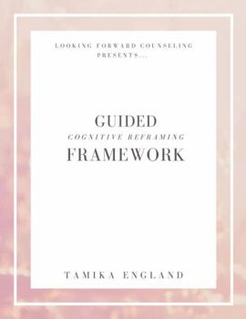 Paperback The Guided Cognitive Reframing Framework: Self Guided Journal Book