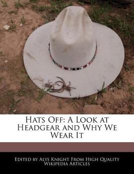 Hats Off : A Look at Headgear and Why We Wear It
