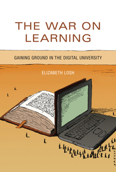 Paperback The War on Learning: Gaining Ground in the Digital University Book