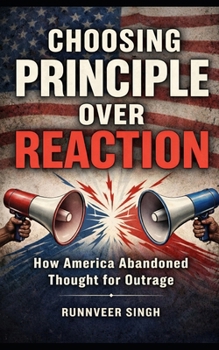 Paperback Choosing Principal Over Reaction: How America Abandoned Thought for Outrage Book