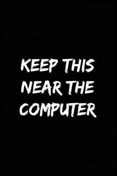 Keep This Near The Computer: Funny Password Tracker Journal to Organize your Passwords