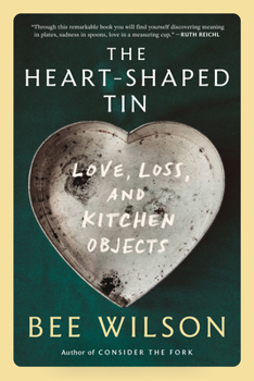 Paperback The Heart-Shaped Tin: Love, Loss, and Kitchen Objects Book