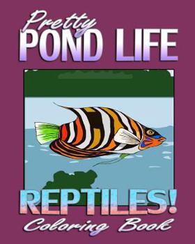 Paperback Pretty Pond Life & Reptiles! (Coloring Book) Book