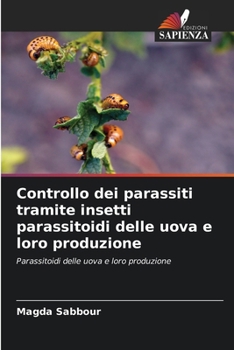 Controllo dei parassiti tramite insetti parassitoidi delle uova e loro produzione (Italian Edition)