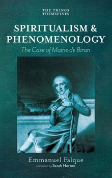 Hardcover Spiritualism and Phenomenology: The Case of Maine de Biran Book