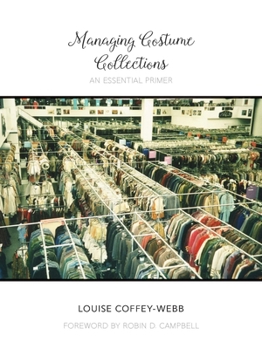 Managing Costume Collections: An Essential Primer - Book  of the Costume Society of America Series