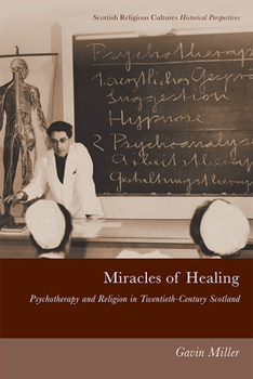 Paperback Miracles of Healing: Psychotherapy and Religion in Twentieth-Century Scotland Book