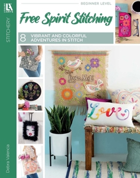 Paperback Free Spirit Stitching: 8 Vibrant and Colorful Adventures in Stitch Book