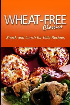Paperback Wheat-Free Classics - Snack and Lunch for kids Recipes Book