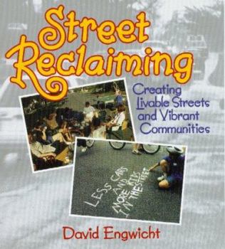 Paperback Street Reclaiming: Creating Livable Streets and Vibrant Communities Book