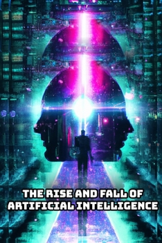 Paperback The Rise and Fall of Artificial Intelligence Book
