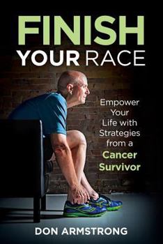 Paperback Finish YOUR Race: Empower Your Life with Strategies from a Cancer Survivor Book