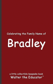Celebrating the Family Name of Bradley (Celebrating Family Names Book)
