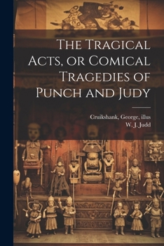 Paperback The Tragical Acts, or Comical Tragedies of Punch and Judy Book