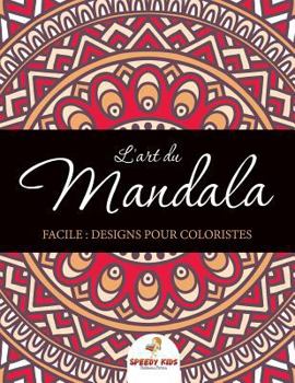 L'art du mandala facile : Designs pour coloristes