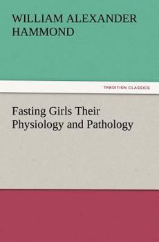 Paperback Fasting Girls Their Physiology and Pathology Book