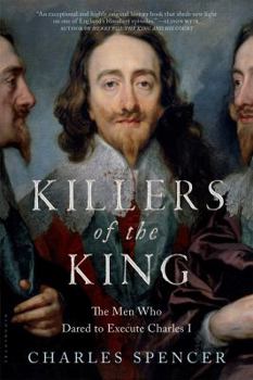 Paperback Killers of the King: The Men Who Dared to Execute Charles I Book