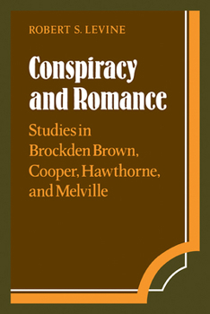 Paperback Conspiracy and Romance: Studies in Brockden Brown, Cooper, Hawthorne, and Melville Book