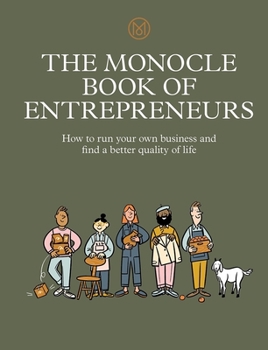 Hardcover The Monocle Book of Entrepreneurs: How to Run Your Own Business and Find a Better Quality of Life Book