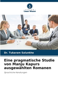 Paperback Eine pragmatische Studie von Manju Kapurs ausgewählten Romanen [German] Book