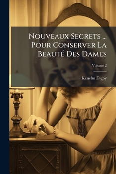 Paperback Nouveaux Secrets ... Pour Conserver La Beauté Des Dames; Volume 2 [French] Book