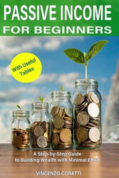 Paperback Passive Income for Beginners: A Step-by-Step Guide to Building Wealth with Minimal Effort Book