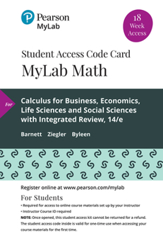 Printed Access Code Mylab Math with Pearson Etext -- 18 Week Standalone Access Card -- For Calculus for Business, Economics, Life Sciences and Social Sciences with Integr Book