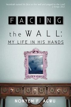 Paperback Facing the Wall: My life In His Hands Book