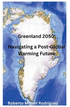 Paperback Greenland 2050: Navigating a Post-Global Warming Future Book