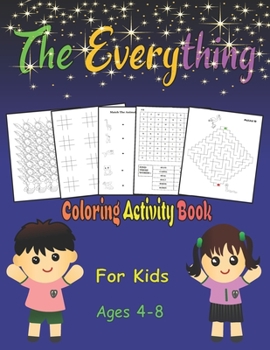 The Everything Coloring Activity Book for Kids Ages 4-8: Perfect Gift for Toddlers & Kids: Mazes, Coloring Book, Tic-Tac-Toe Game, Word Search Puzzle