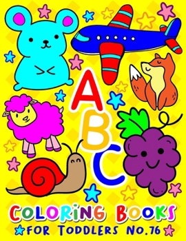 Paperback ABC Coloring Books for Toddlers No.76: abc pre k workbook, abc book, abc kids, abc preschool workbook, Alphabet coloring books, Coloring books for kid [Large Print] Book