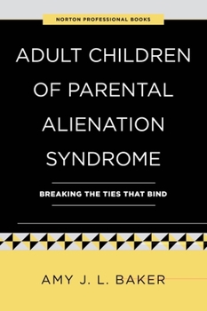 Paperback Adult Children of Parental Alienation Syndrome: Breaking the Ties That Bind Book