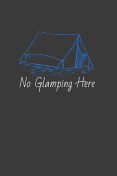 Paperback No Glamping Here: Camping Journal for Camping Memories Book