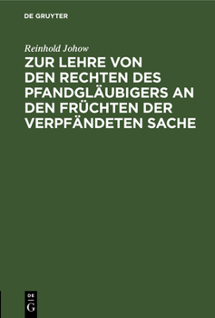 Hardcover Zur Lehre Von Den Rechten Des Pfandgläubigers an Den Früchten Der Verpfändeten Sache: Eine Studie Aus Der PRAXIS [German] Book