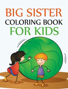 Paperback Big Sister Coloring Book For Kids: Big Sister Coloring Book